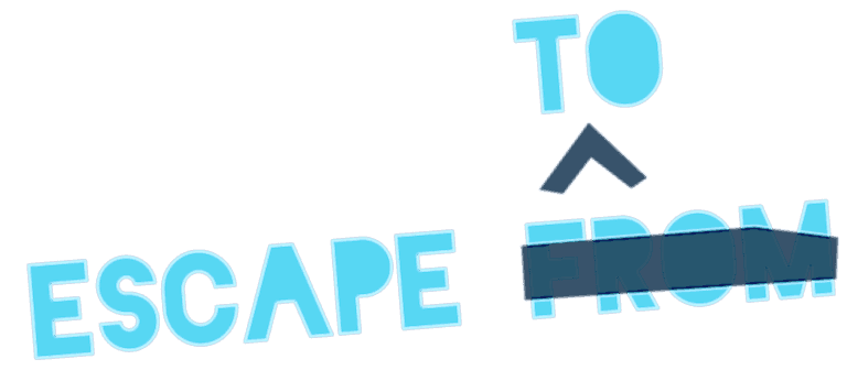 Escape To